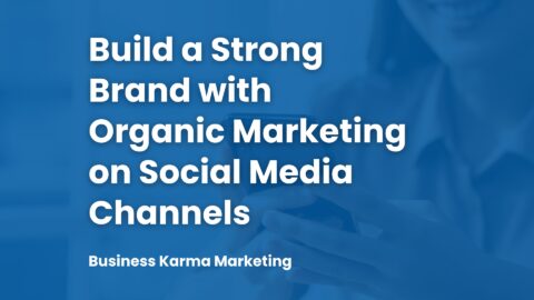 Leverage Organic Marketing for Your Brand Visibility and Engagement