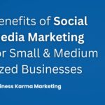 Benefits of Social Media Marketing for Small & Medium sized Businesses